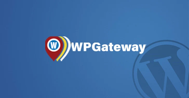Oltre 280.000 siti WordPress attaccati utilizzando la vulnerabilità zero-day del plug-in WPGateway