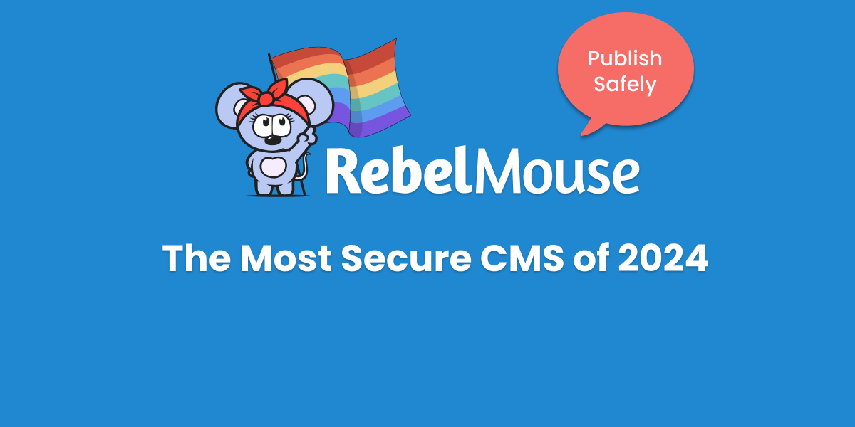 Perché RebelMouse è il CMS più sicuro
